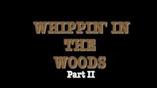 MenInPain - Whippin’ in the Woods PART 2 - Isis Love