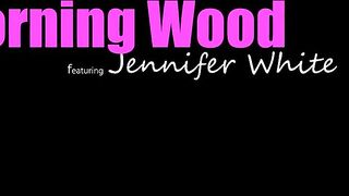 Jennifer White - Morning Wood - MomsTeachSex