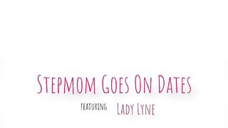 Lady Lyne - Stepmom Goes On Dates - MomsFamilySecrets