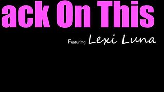 Lexi Luna - Snack On This - MomsTeachSex