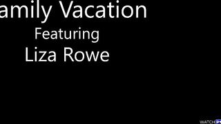 Liza Rowe - Family Vacation - StepSiblingsCaught