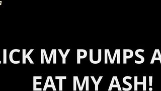 Lick My Pumps And Eat My Ash!