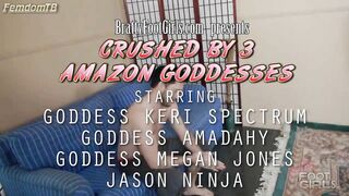 BrattyFootGirls - Goddess Amadahy, Keri Spectrum & Megan Jones - Crushed under 3 Amazon Goddesses